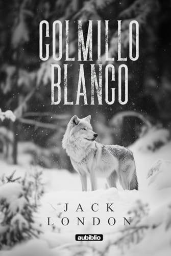 Colmillo blanco (Aubiblio Clásicos) von Independently published