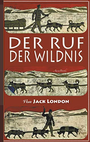 Der Ruf der Wildnis: Illustriert Der Ruf der Wildnis: Illustriert von Books on Demand