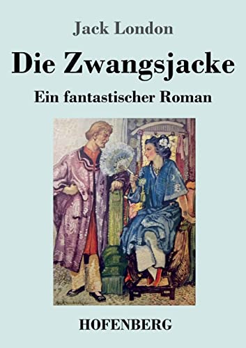 Die Zwangsjacke: Ein fantastischer Roman Die Zwangsjacke: Ein fantastischer Roman