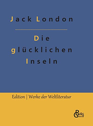 Die glücklichen Inseln (Edition Werke der Weltliteratur - Hardcover)