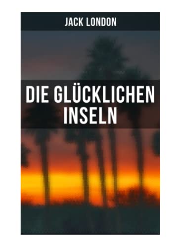 Die glücklichen Inseln Die glücklichen Inseln