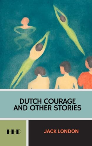 Dutch Courage and Other Stories: The 1922 Short Story Collection
