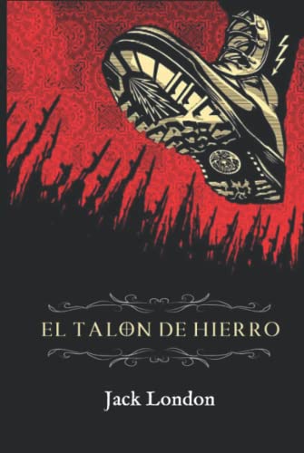 El Talón de Hierro (Edición completa y anotada) von Independently published