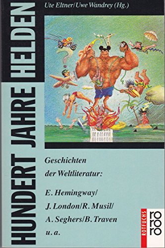 Hundert Jahre Helden: Geschichten der Weltliteratur Hundert Jahre Helden: Geschichten der Weltliteratur