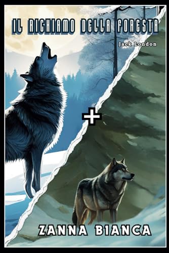 Il richiamo della foresta + Zanna bianca: Edizione Completa di Due Classici della Letteratura di Jack London al prezzo di un solo libro. Il richiamo della foresta + Zanna bianca: Edizione Completa di Due Classici della Letteratura di Jack London al prezzo di un solo libro. von Independently published