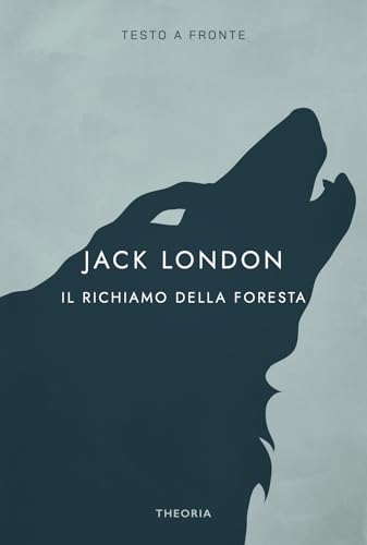 Il richiamo della foresta. Ediz. integrale (Testo a fronte) von Edizioni Theoria