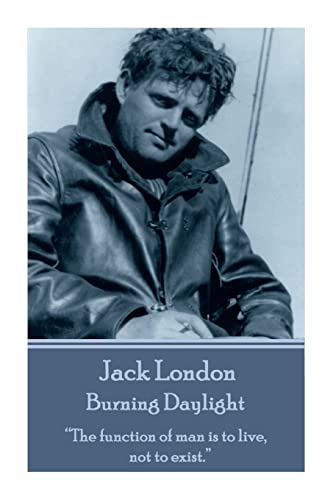 Jack London - Burning Daylight: “The function of man is to live, not to exist.” Jack London - Burning Daylight: “The function of man is to live, not to exist.” von London Publishing