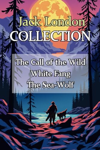 Jack London Collection: The Call of the Wild, White Fang & The Sea-Wolf: Classic Tales of Adventure, Survival & the Wild Frontier – Featuring an Exclusive Biography and Historical Context Jack London Collection: The Call of the Wild, White Fang & The Sea-Wolf: Classic Tales of Adventure, Survival & the Wild Frontier – Featuring an Exclusive Biography and Historical Context von Independently published