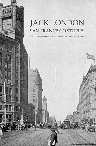 Jack London: San Francisco Stories von Createspace Independent Publishing Platform
