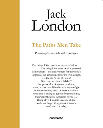 Jack London. The Paths Men Take: Photographs, journals and reportages (In Parole) von Contrasto