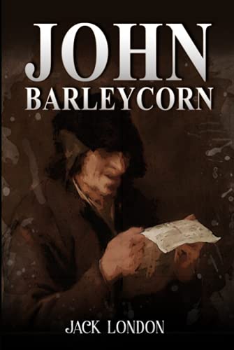 John Barleycorn: A Classic (Annotated) Edition of Jack London Novel (Editor by Maylada Classic) von Independently published