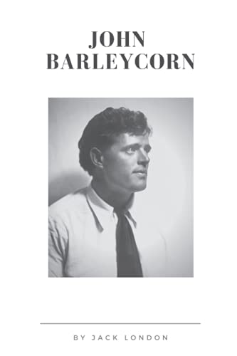 John Barleycorn: Original illustrations - Annotated - Classic Edition