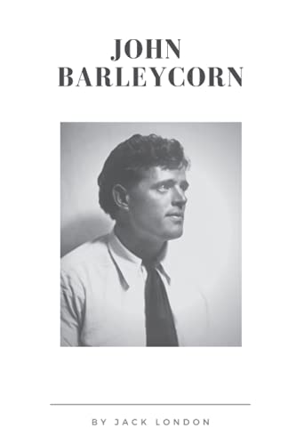 John Barleycorn: Original illustrations - Annotated - Classic Edition John Barleycorn: Original illustrations - Annotated - Classic Edition