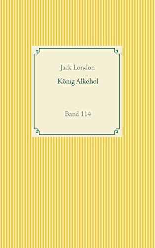 König Alkohol: Band 114 (Taschenbuch-Literatur-Klassiker) von Books on Demand