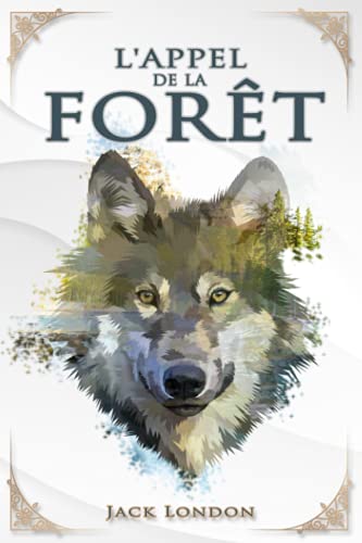 L'Appel de la forêt – Jack London: Traductions Mme Galard | Édition illustrée | 100 pages Format 15,24 cm x 22,86 cm L'Appel de la forêt – Jack London: Traductions Mme Galard | Édition illustrée | 100 pages Format 15,24 cm x 22,86 cm