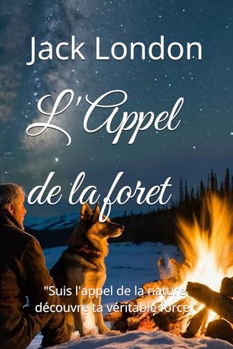 L'Appel de la foret: "Suis l'appel de la nature, découvre ta véritable force." L'Appel de la foret: "Suis l'appel de la nature, découvre ta véritable force." von Independently published