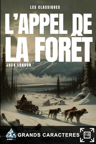 L'appel de la forêt, Jack London: Livre roman grands caractères pour personnes âgées, séniors et malvoyants