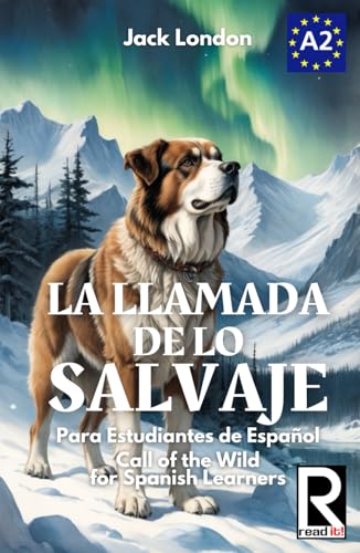 La Llamada de lo Salvaje para Estudiantes de Español. Nivel A2. Principiantes.: Call of the Wild for Spanish Learners. Level A2. Beginners. La Llamada de lo Salvaje para Estudiantes de Español. Nivel A2. Principiantes.: Call of the Wild for Spanish Learners. Level A2. Beginners. von Independently published