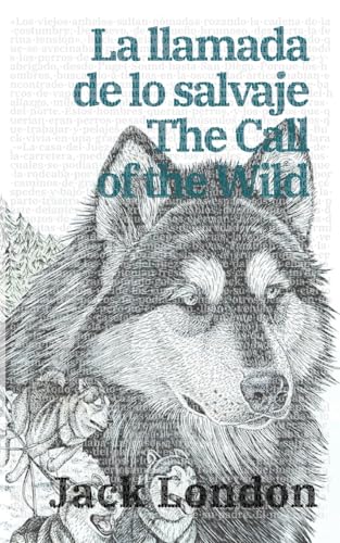 La llamada de lo salvaje - The Call of the Wild: Texto paralelo bilingüe - Bilingual edition: Inglés - Español / English - Spanish (Ediciones bilingües, Band 20)