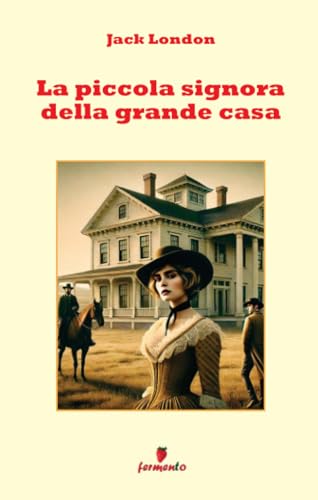 La piccola signora della grande casa (Emozioni senza tempo) von Fermento