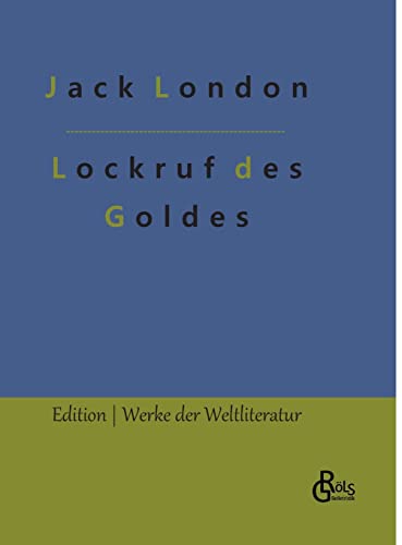 Lockruf des Goldes (Edition Werke der Weltliteratur - Hardcover)