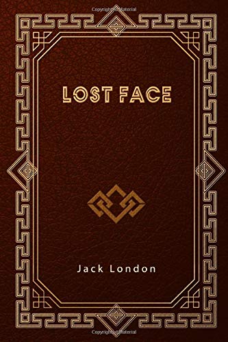 Lost Face: Includes To Build a Fire and other short stories