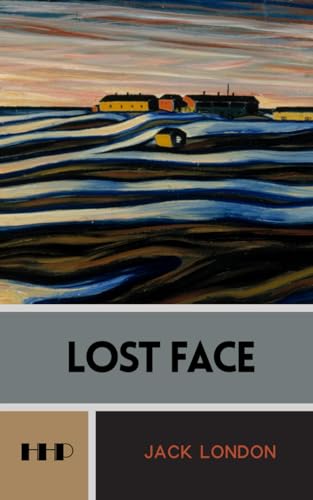 Lost Face: The 1910 Short Story Collection