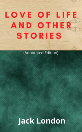 Love of Life and Other Stories (Annotated Edition)