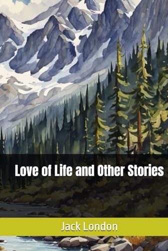 Love of Life and Other Stories Love of Life and Other Stories