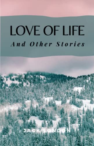 Love of Life and Other Stories: (Annotated) von Independently published