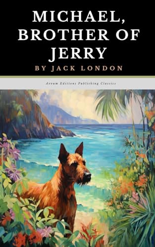 Michael, Brother of Jerry: The Original 1917 Animal Adventure Classic von Independently published