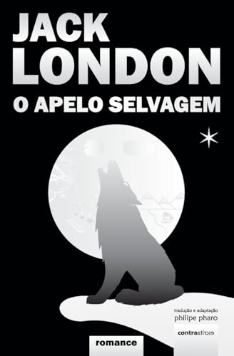 O Apelo Selvagem: (The Call Of The Wild) (Grandes Autores)