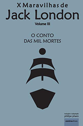 O Conto das Mil Mortes: Navio da Tortura (X Maravilhas de Jack London, Band 3)