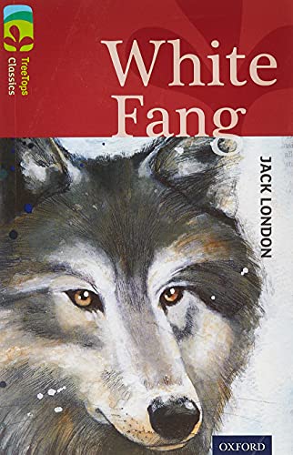 Oxford Reading Tree TreeTops Classics: Level 15: White Fang