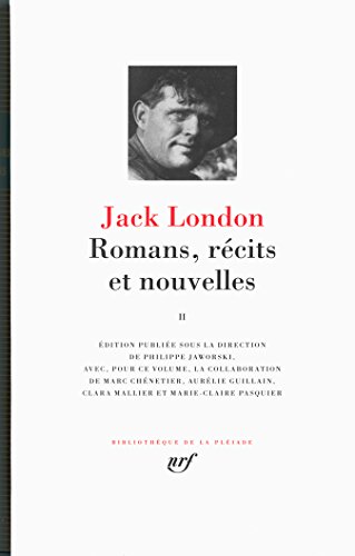 Romans, récits et nouvelles (2): Volume 2 : Le trimard ; Le talon de fer ; Martin Eden ; John Barleycorn ; Nouvelles (1909-1916) von GALLIMARD