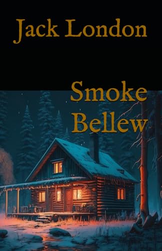 Smoke Bellew: 19th Century Yukon Gold Rush Adventure Smoke Bellew: 19th Century Yukon Gold Rush Adventure von Independently published