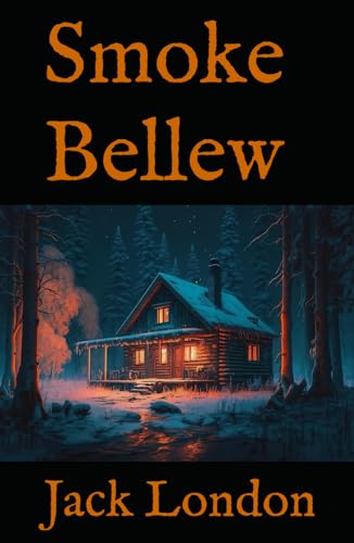 Smoke Bellew: 19th Century Yukon Gold Rush Adventure Smoke Bellew: 19th Century Yukon Gold Rush Adventure von Independently published