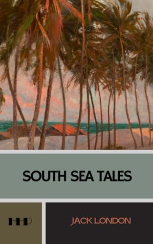 South Sea Tales: The 1911 Collection of Short Stories von Independently published
