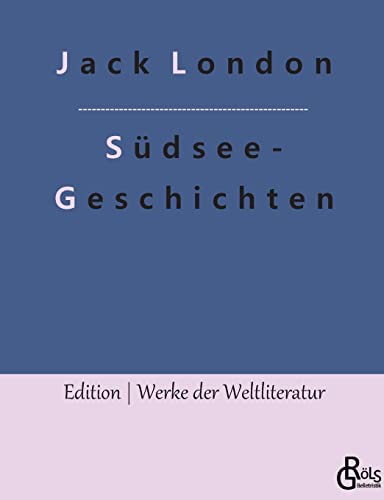 Südsee-Geschichten (Edition Werke der Weltliteratur)