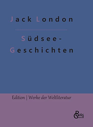 Südsee-Geschichten (Edition Werke der Weltliteratur - Hardcover)