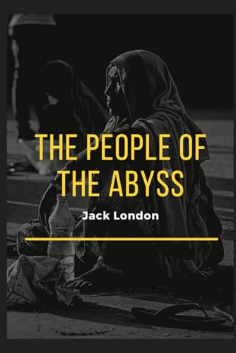 THE PEOPLE OF THE ABYSS: with original Illustrated-classic edition von Independently published
