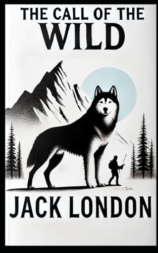 The Call Of The Wild: Jack London's Classic Adventure - Annotated Munx Books Edition The Call Of The Wild: Jack London's Classic Adventure - Annotated Munx Books Edition von Independently published