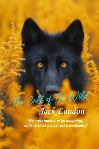 The Call of The Wild: “He must master or be mastered; while to show mercy was a weakness.” The Call of The Wild: “He must master or be mastered; while to show mercy was a weakness.” von Independently published