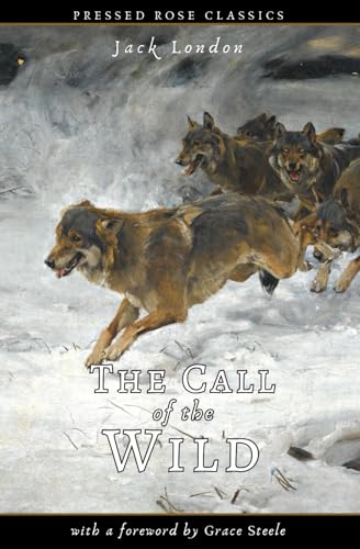 The Call of the Wild (Pressed Rose Classics) von Independently published