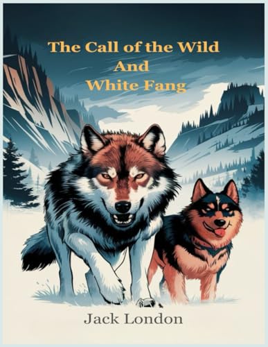 The Call of the Wild / White Fang The Call of the Wild / White Fang von Independently published