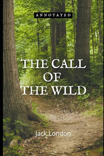 The Call of the Wild "Annotated" The Call of the Wild "Annotated" von Independently published