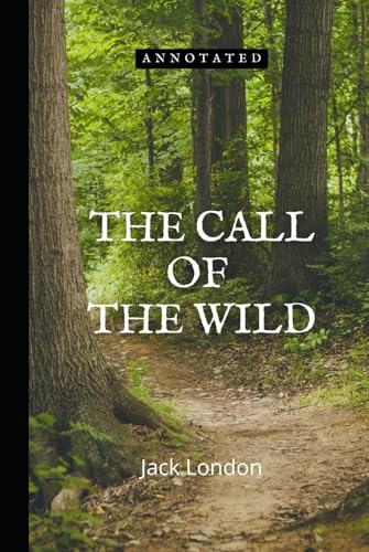 The Call of the Wild "Annotated" The Call of the Wild "Annotated" von Independently published