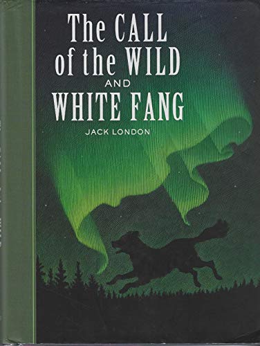 The Call of the Wild and White Fang (Unabridged Classics)