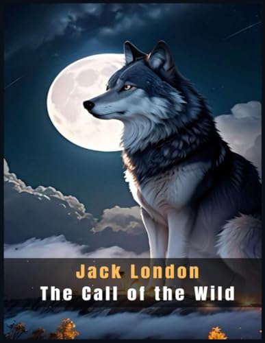 The Call of the Wild: (Illustrated) von Independently published