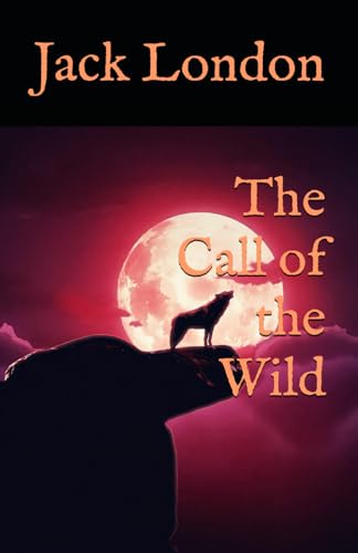 The Call of the Wild: 1903 Alaskan Adventure Classic The Call of the Wild: 1903 Alaskan Adventure Classic von Independently published